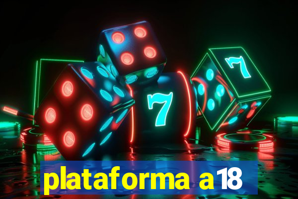 plataforma a18